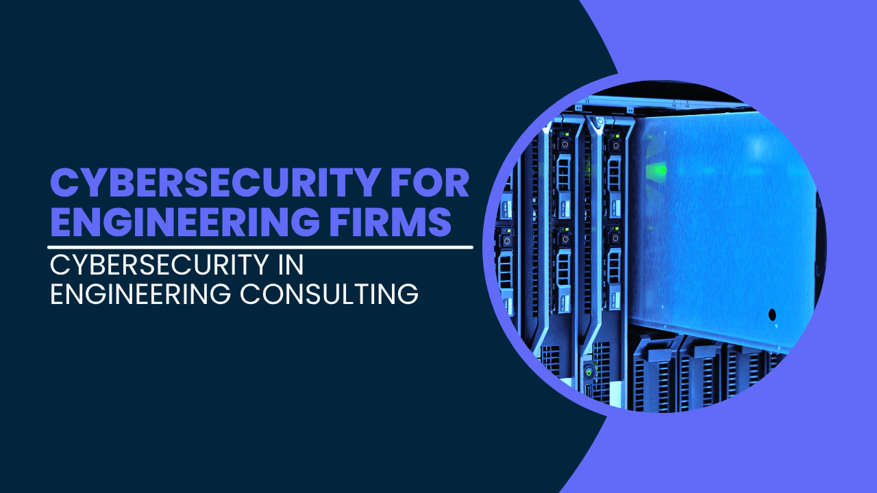 Cybersecurity for Engineering Firms