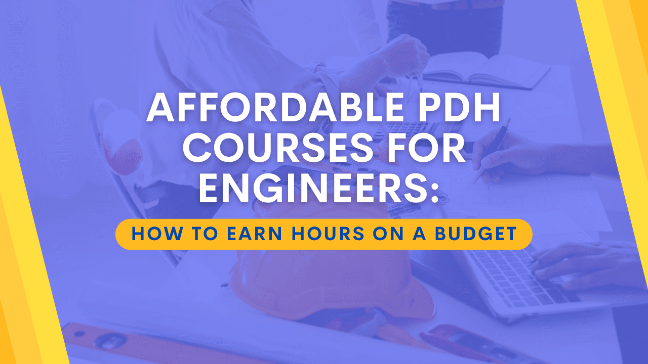 Affordable PDH Courses for Engineers: How to Earn Hours on a Budget 